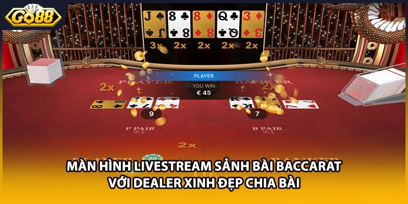 Màn hình livestream sảnh bài Baccarat với Dealer xinh đẹp chia bài