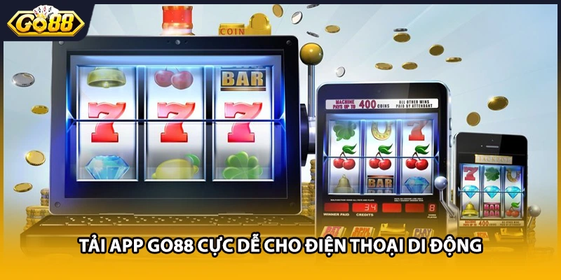 Tải app GO88 cực dễ cho điện thoại di động