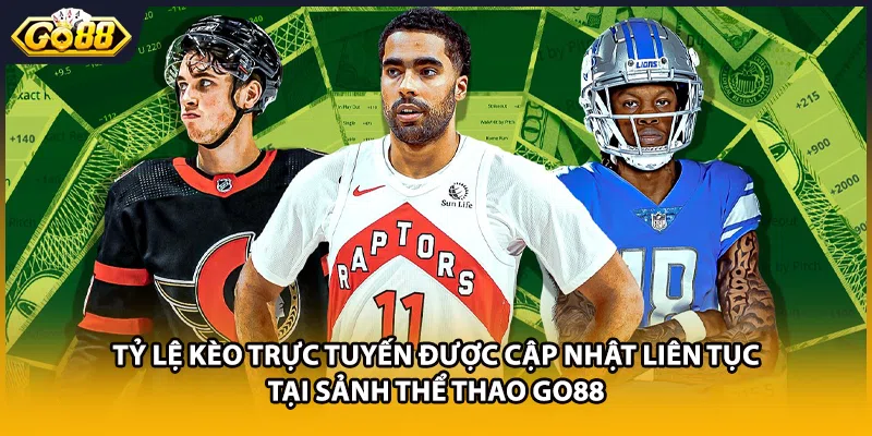 Tỷ lệ kèo trực tuyến được cập nhật liên tục tại sảnh thể thao GO88
